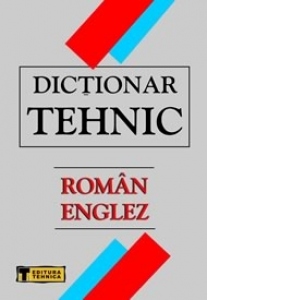 Dictionar Tehnic Roman-Englez