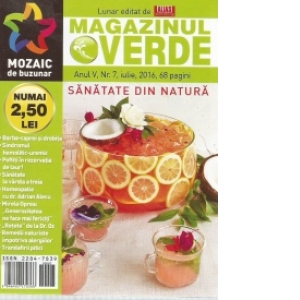 Magazinul verde. Sanatate din natura, nr. 7 (iulie 2016)