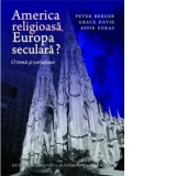 America religioasa, Europa seculara? O tema si variatiuni