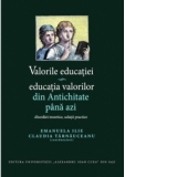 Valorile educatiei - educatia valorilor din Antichitate pana azi. Abordari teoretice, solutii practice