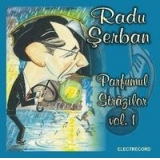 Radu Serban - Parfumul Strazilor Vol. 1