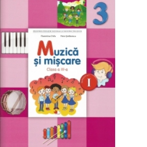 Muzica si miscare. Manual pentru clasa a III-a. Semestrul I (contine CD)