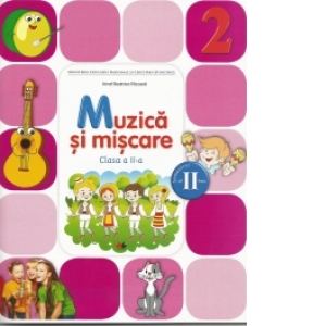 Muzica si miscare. Manual pentru clasa a II-a. Semestrul II (contine CD)