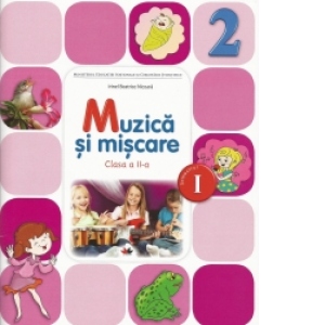 Muzica si miscare. Manual pentru clasa a II-a. Semestrul I (contine CD)