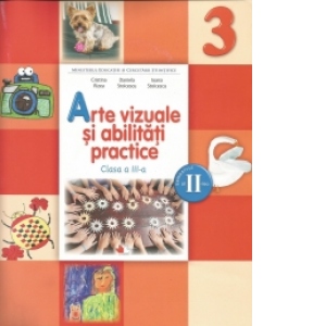 Arte vizuale si abilitati practice. Manual pentru clasa a III-a. Semestrul II (contine CD)