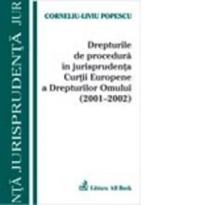 Drepturile de procedura in jurisprudenta C.E.D.O. (2001-2002)