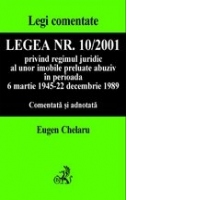 Legea nr. 10/2001 privind regimul juridic al unor imobile preluate abuziv in perioada 6 martie 1945-22decembrie1989, comentata si adnotata