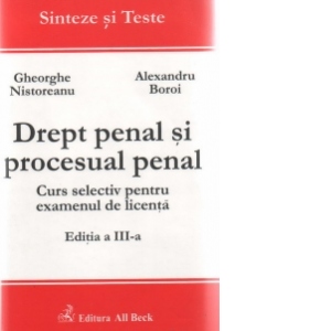 Drept penal si procesual penal. Curs selectiv pentru examenul de licenta, ed. a III-a (2004)