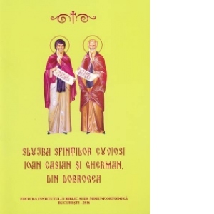 Slujba Sfintilor Cuviosi Ioan Casian si Gherman, din Dobrogea