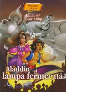 Povesti bilingve. Aladdin and his magic lamp - Aladdin si lampa fermecata