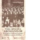 Viata culturala a aromanilor in secolul al XVIII-lea si in prima jumatate a celui de-al XIX-lea