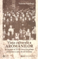 Viata culturala a aromanilor in secolul al XVIII-lea si in prima jumatate a celui de-al XIX-lea