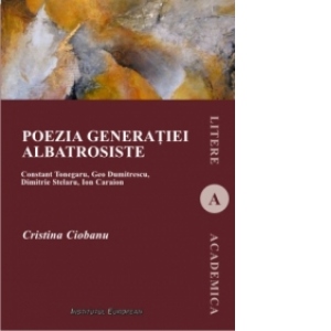Poezia generatiei albatrosiste - Constant Tonegaru, Geo Dumitrescu, Dimitrie Stelaru, Ion Caraion