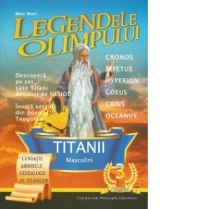Legendele Olimpului. Originea zeilor in Mitologia Greaca. Titanii - Volumul 3