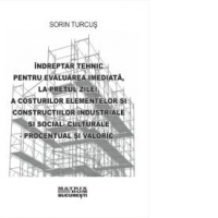 Indreptar tehnic pentru evaluarea imediata, la pretul zilei, a costurilor elementelor si constructiilor industriale si social-culturale
