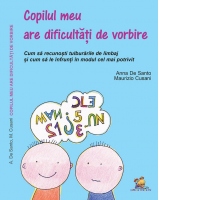 Copilul meu are dificultati de vorbire. Cum sa recunosti tulburarile de limbaj si cum sa le infrunti in modul cel mai potrivit