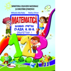 Matematica. Manual pentru clasa a III-a. Semestrul I+II (R. Chiran, M.A. Radu)