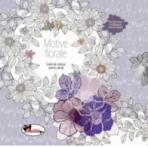 Motive florale. Carte de colorat pentru adulti