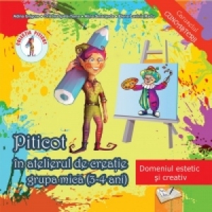 Piticot in atelierul de creatie grupa mica (3-4 ani) - Domeniul estetic si creativ