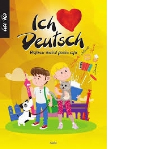 Ich Liebe Deutsch. Dictionar ilustrat pentru copii