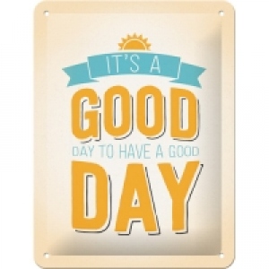 Placa metalica de decor 15X20 It s a Good Day to have a good day