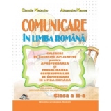 Comunicare in limba romana - Culegere de exercitii aplicative pentru aprofundarea si consolidarea continuturilor de comunicare in limba romana. Clasa a II-a
