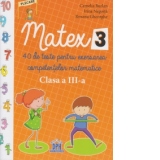 Matex 3. 40 de teste pentru exersarea competentelor matematice - Clasa a III-a