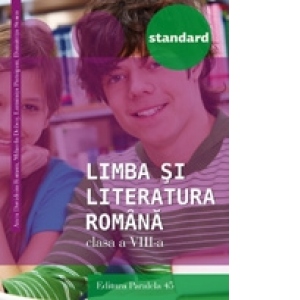 Limba si literatura romana - Standard. Clasa a VIII-a (editia a treia, revizuita - anul scolar 2016-2017)