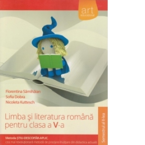 Limba si literatura romana pentru clasa a V-a, semestrul II. Metoda Stiu-Descopar-Aplic