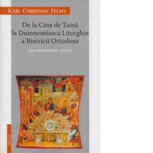 De la Cina de Taina la Dumnezeiasca Liturghie a Bisericii Ortodoxe - un comentariu istoric