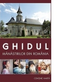 Ghidul manastirilor din Romania (editia a patra, contine harta)