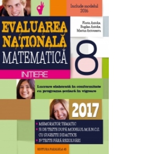 Matematica. Evaluarea Nationala 2017 - Initiere. Notiuni teoretice si 50 de teste dupa modelul M.E.N.C.S. clasa a VIII-a