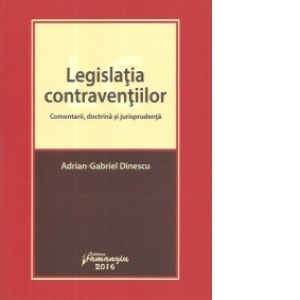 Legislatia contraventiilor. Comentarii, doctrina si jurisprudenta