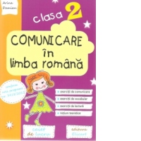 Comunicare in limba romana. Clasa a II-a. Caiet de lucru. Exercitii de comunicare, de vocabular, de lectura, notiuni teoretice
