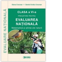 Pregatirea pentru Evaluarea Nationala. Matematica si stiinte ale naturii cls. a VI-a