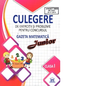 Culegere de exercitii si probleme pentru concursul Gazeta Matematica Junior - Clasa I