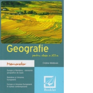 Memorator de geografie pentru clasa a XII-a. Romania si Europa, Editia 2018
