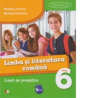 Limba si literatura romana. Caiet de pregatire. Clasa a VI-a