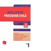 Noul Cod de procedura civila. Legislatie consolidata si INDEX: 8 septembrie 2016