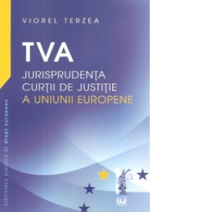 TVA - Jurisprudenta Curtii de Justitie a Uniunii Europene