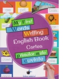 My first words writing english book - Cartea primelor mele cuvinte