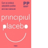 Principiul Placebo. Cum ne vindeca asteptarile pozitive