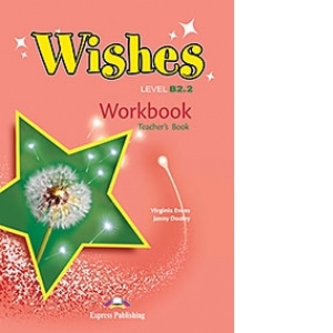 Wishes Level B2.2 Workbook Teacher's Book (caietul profesorului - revizuit 2015)