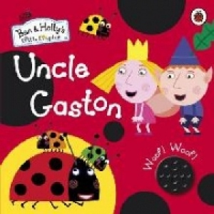 Ben and Holly's Little Kingdom: Uncle Gaston Sound Book
