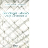 Sociologie urbana. Orasul si problemele lui