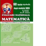 Evaluare Nationala - Matematica clasa a VIII-a. 60 teste rezolvate dupa modelul MEN