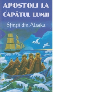 Apostoli la capatul lumii - Sfintii din Alaska