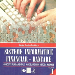 Sisteme informatice financiar-bancare vol.I: Concepte fundamentale. Modelare prin metoda Merise