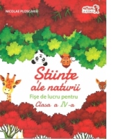 Stiinte ale naturii. Fise de lucru pentru clasa a IV-a