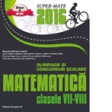 Matematica. Olimpiade si concursuri scolare 2016. Clasele VII-VIII